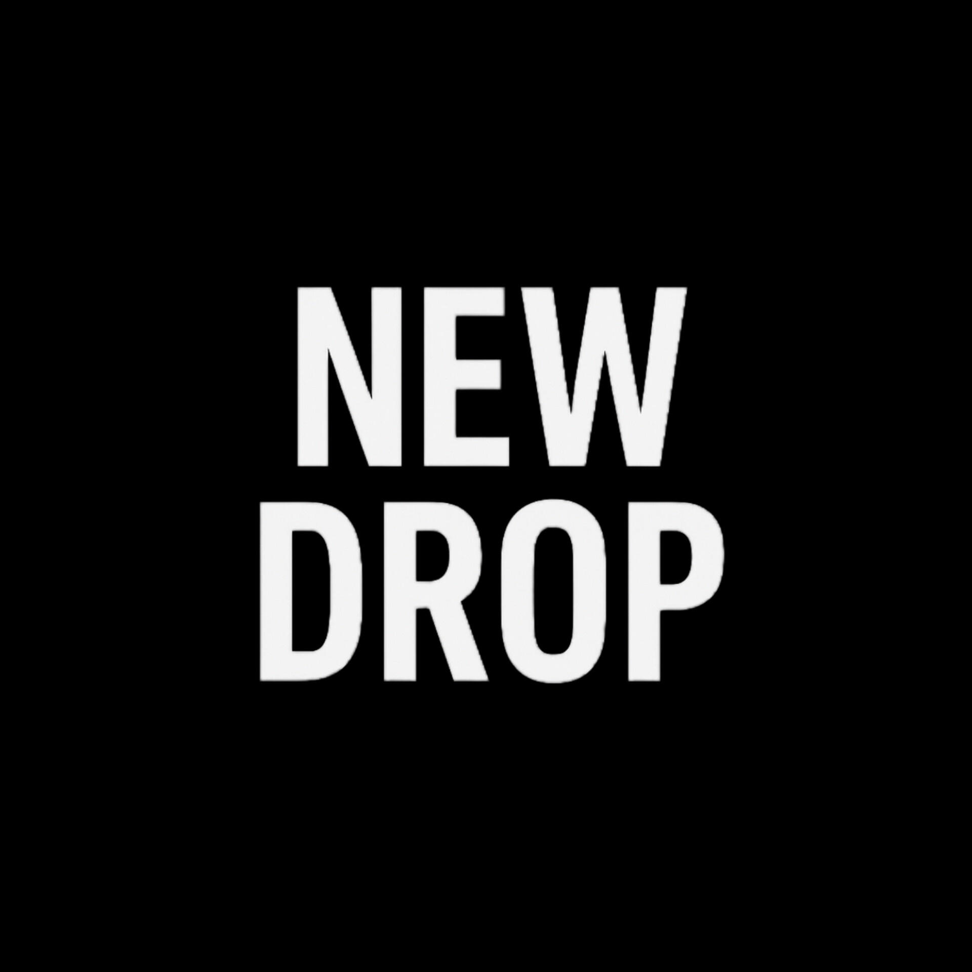 ALL NEW DROP